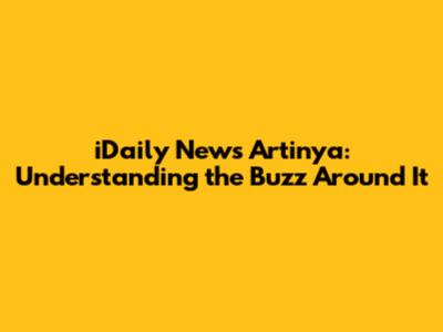 iDaily News Artinya: Understanding the Buzz Around It