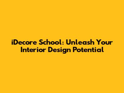 iDecore School: Unleash Your Interior Design Potential
