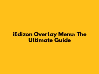 iEdizon Overlay Menu: The Ultimate Guide