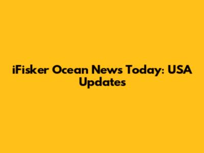 iFisker Ocean News Today: USA Updates