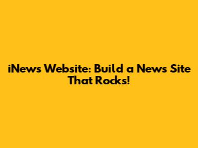 iNews Website: Build a News Site That Rocks!