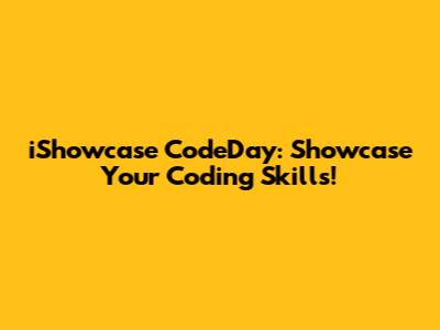 iShowcase CodeDay: Showcase Your Coding Skills!