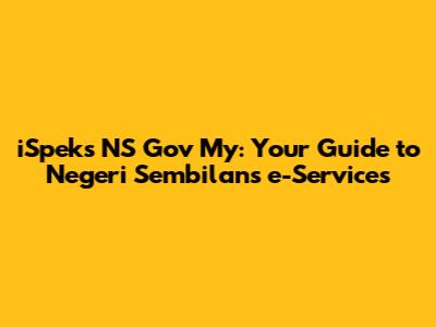 iSpeks NS Gov My: Your Guide to Negeri Sembilan's e-Services