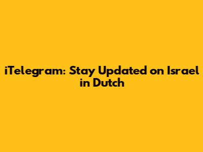 iTelegram: Stay Updated on Israel in Dutch