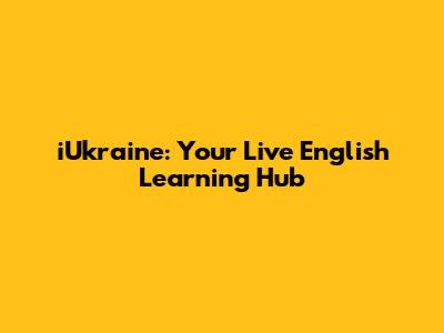 iUkraine: Your Live English Learning Hub