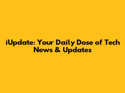 iUpdate: Your Daily Dose of Tech News & Updates