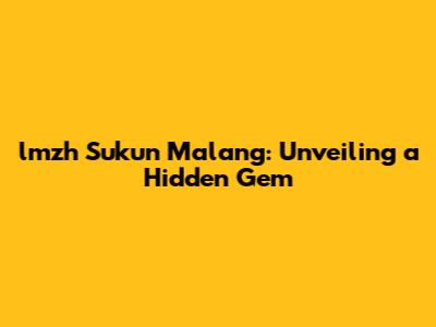 lmzh Sukun Malang: Unveiling a Hidden Gem