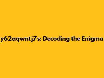 y62aqwntj7s: Decoding the Enigma