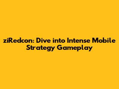 ziRedcon: Dive into Intense Mobile Strategy Gameplay